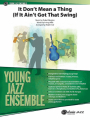 Ellington, arr. Ralph Ford: It Don't Mean a Thing (If It Ain't Got That Swing) för Jazz Ensemble